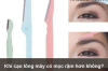 Khi cạo lông mày có mọc rậm hơn không?